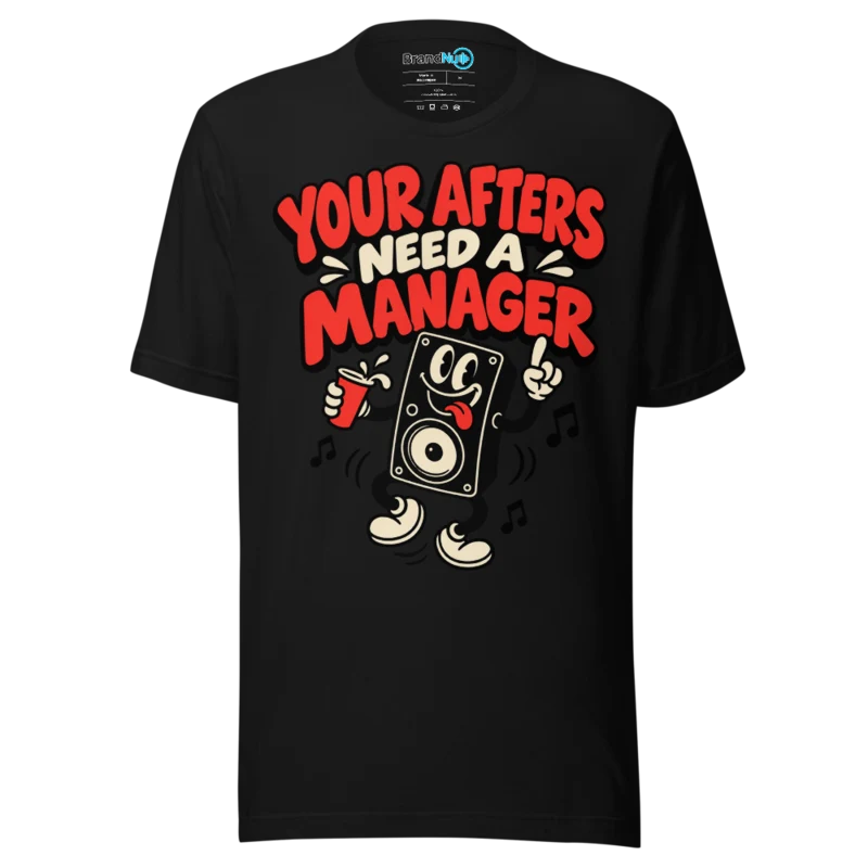 BrandNu Your Afters Need A Manager T-Shirt - Black
