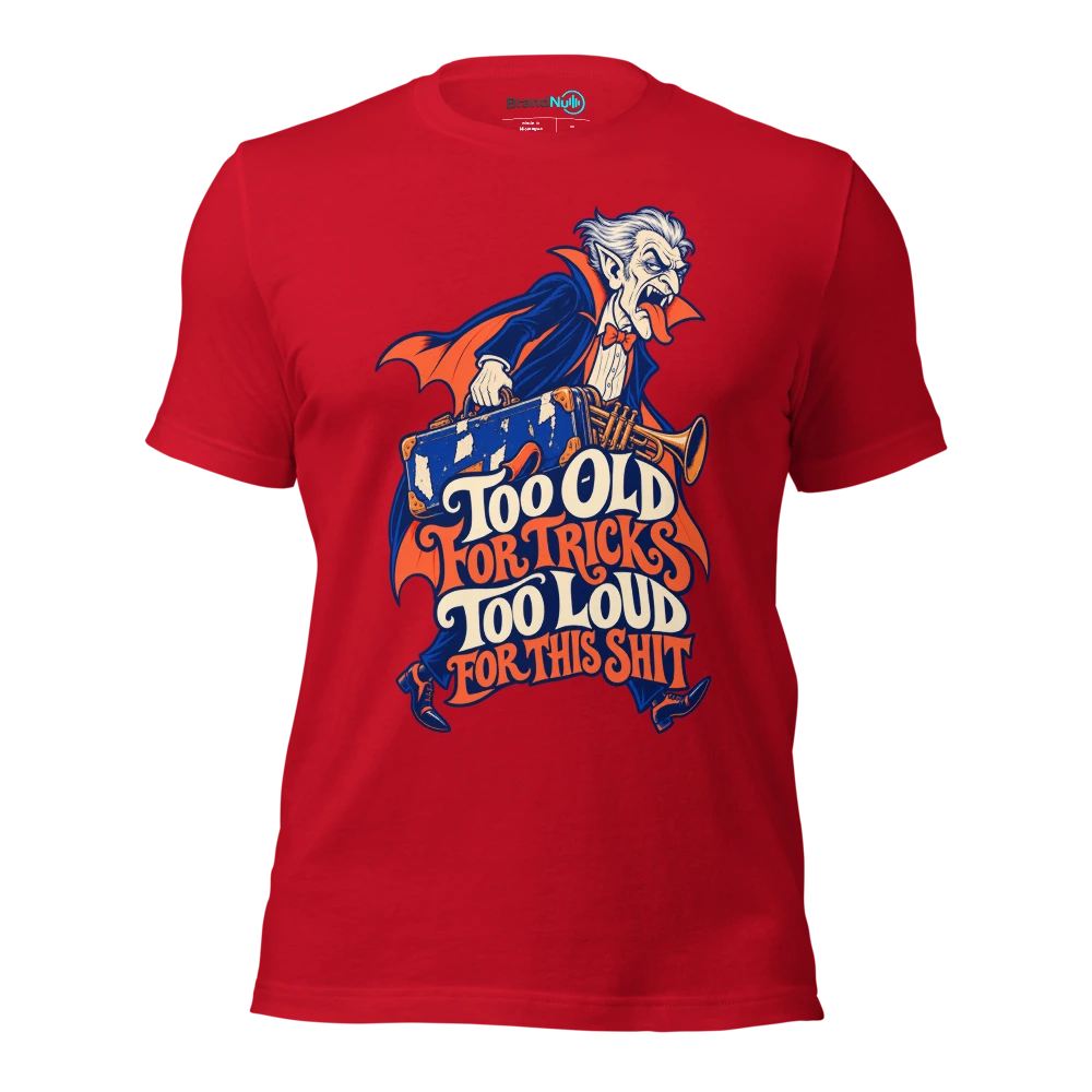 TOO OLD FOR TRICKS TOO LOUD FOR THIS SHIT T Shirt Red Front