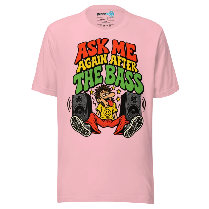 BrandNu Ask Me Again After The Bass T-Shirt - Pink