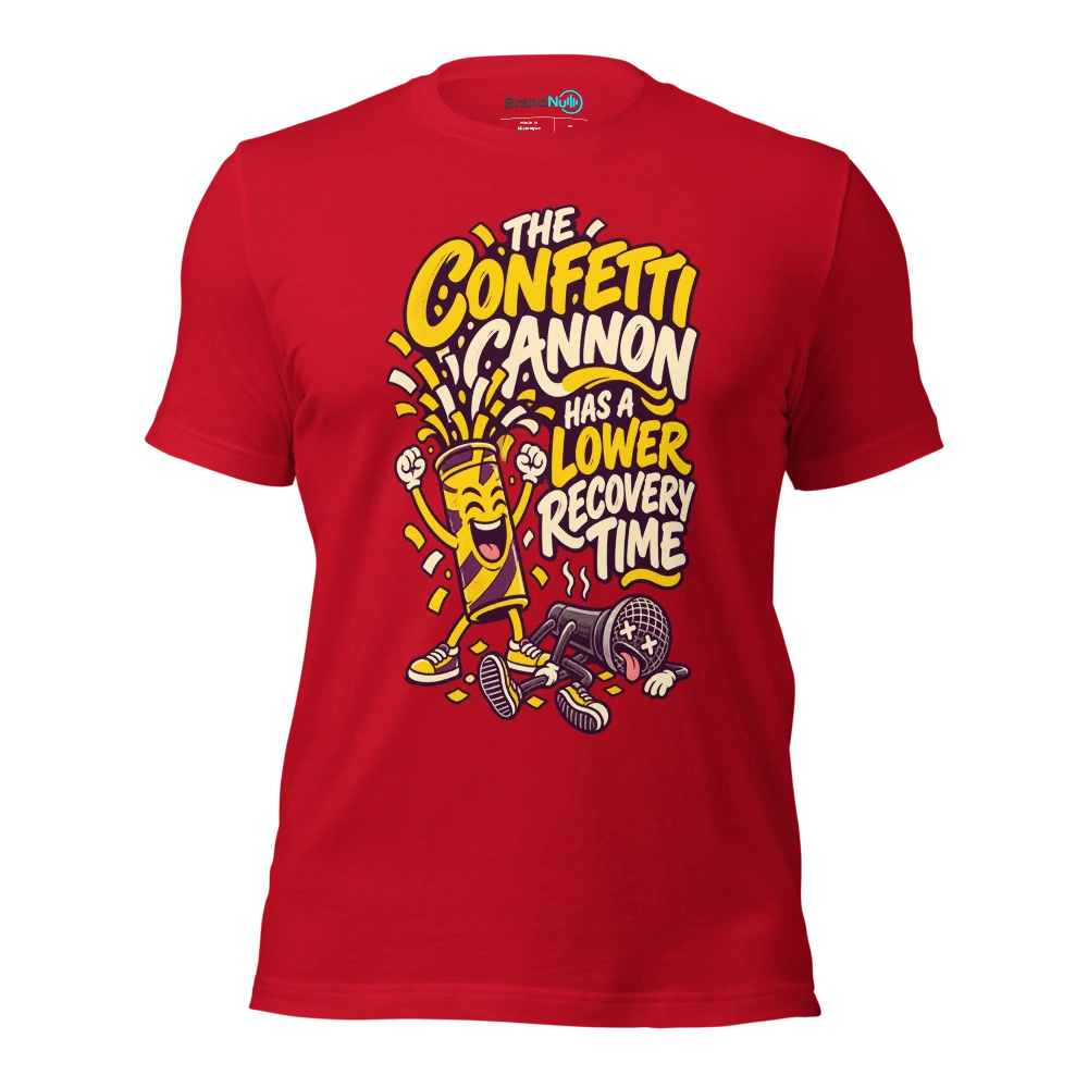 THE CONFETTI CANNON HAS A LOWER RECOVERY TIME T Shirt Red Front