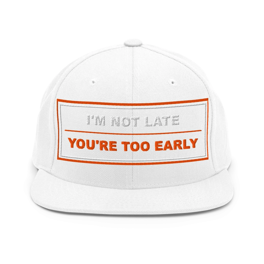I'm Not Late, You're Too Early - BrandNu Classic Snapback - White