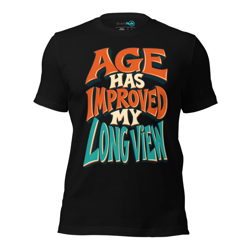 AGE HAS IMPROVED MY LONG VIEW T Shirt Black Front