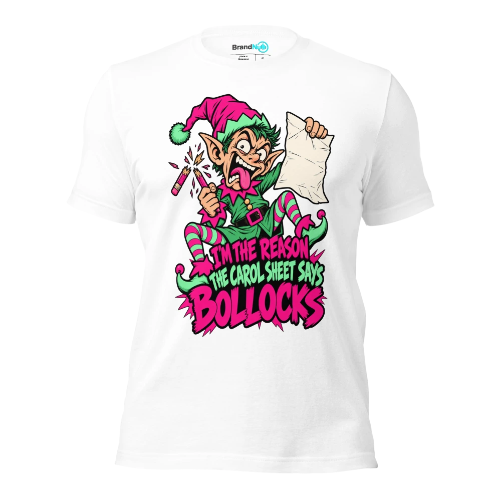 I'M THE REASON THE CAROL SHEET SAYS BOLLOCKS T Shirt White Front