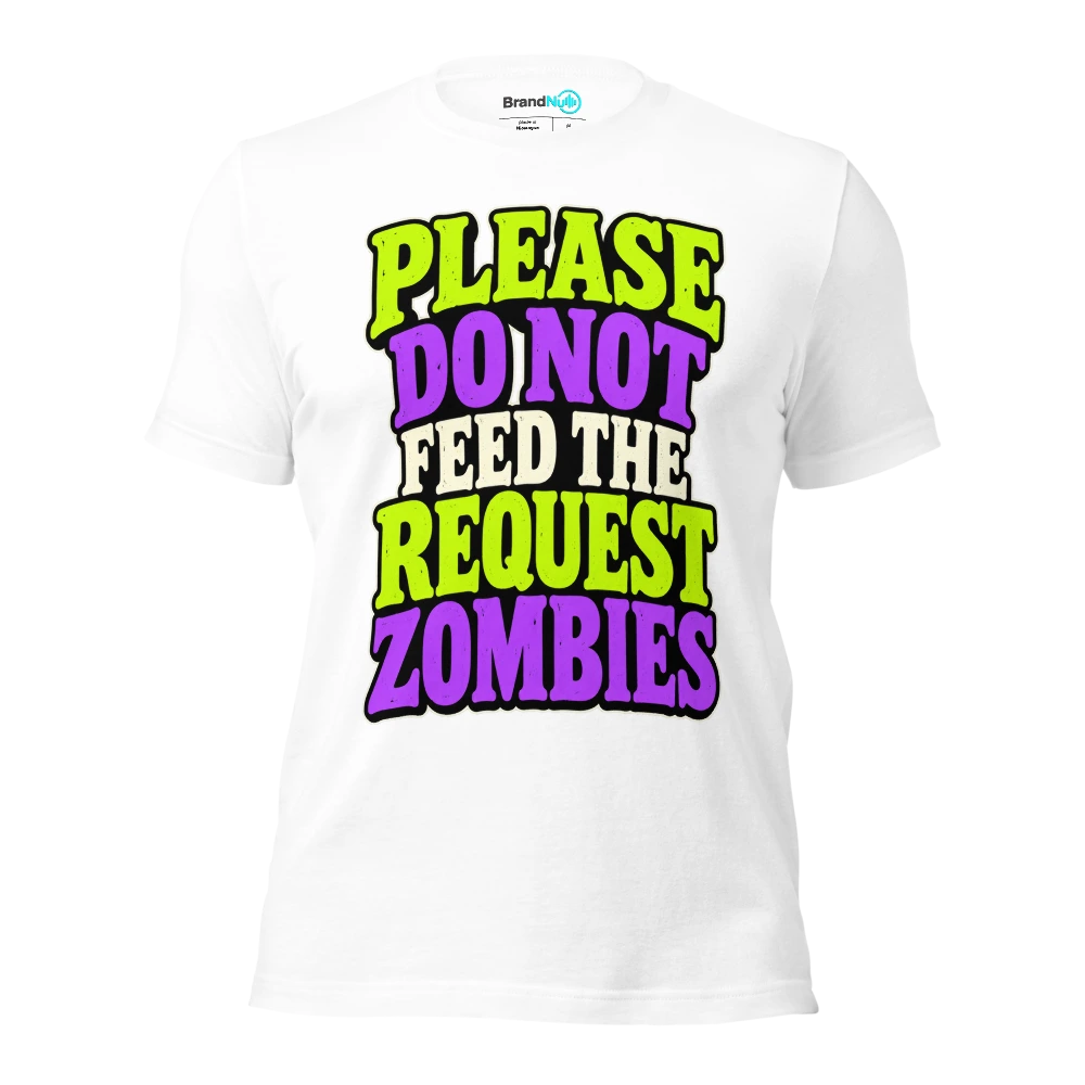 PLEASE DO NOT FEED THE REQUEST ZOMBIES T Shirt - White - front - Ghost 2