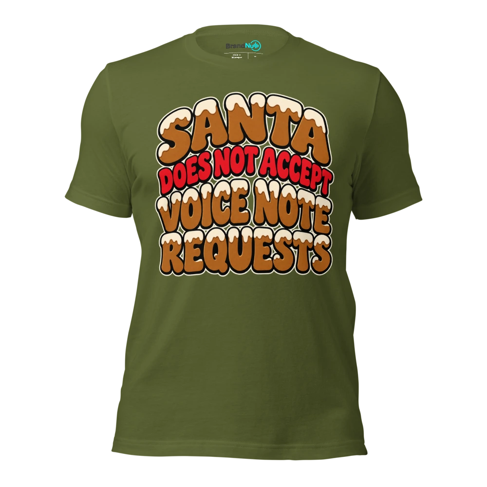 SANTA DOES NOT ACCEPT VOICE NOTE REQUESTS T Shirt Olive Front