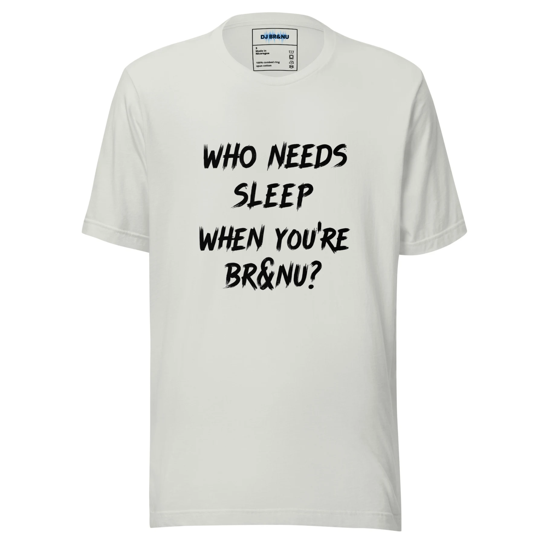 Who Needs Sleep When You’re BR&NU T-Shirt for a Fun-Loving Look