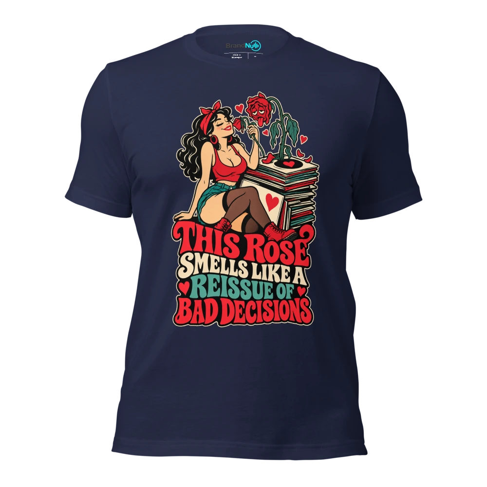 THIS ROSE SMELLS LIKE A REISSUE OF BAD DECISIONS T Shirt Navy Front