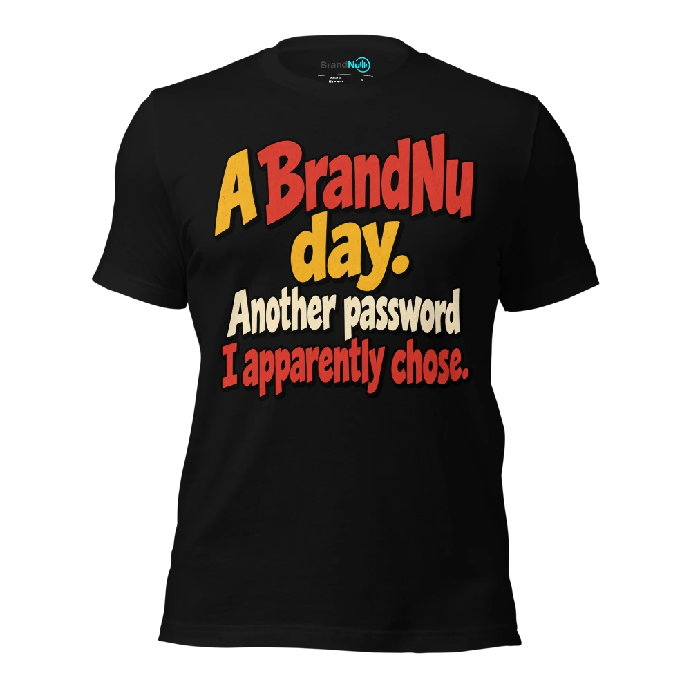 A BrandNu day. Another password I apparently chose T Shirt Black Front
