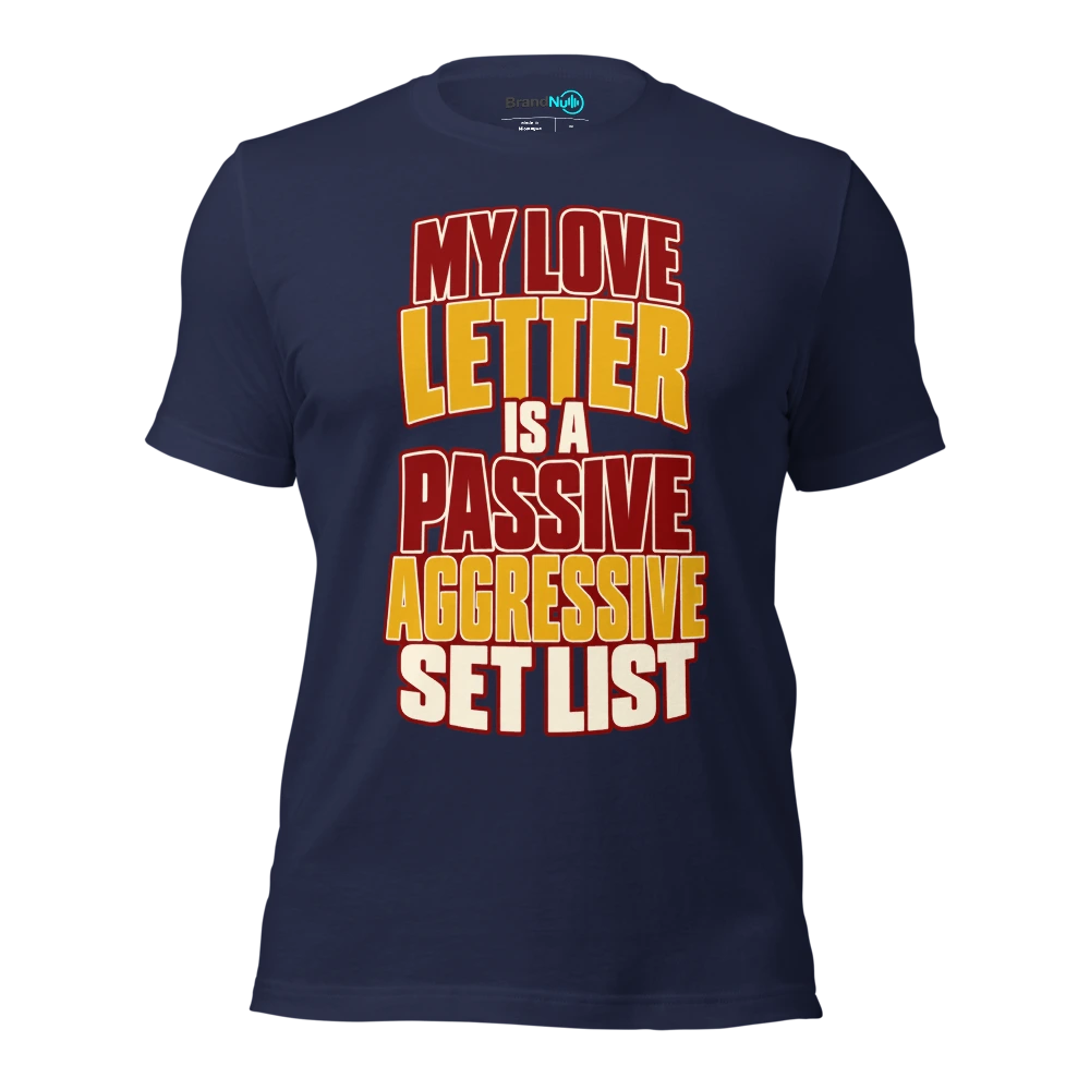 MY LOVE LETTER IS A PASSIVE AGGRESSIVE SET LIST T Shirt Navy Front