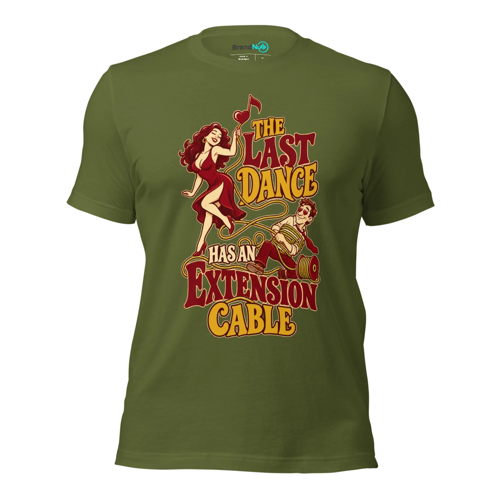 THE LAST DANCE HAS AN EXTENSION CABLE T Shirt Olive Front