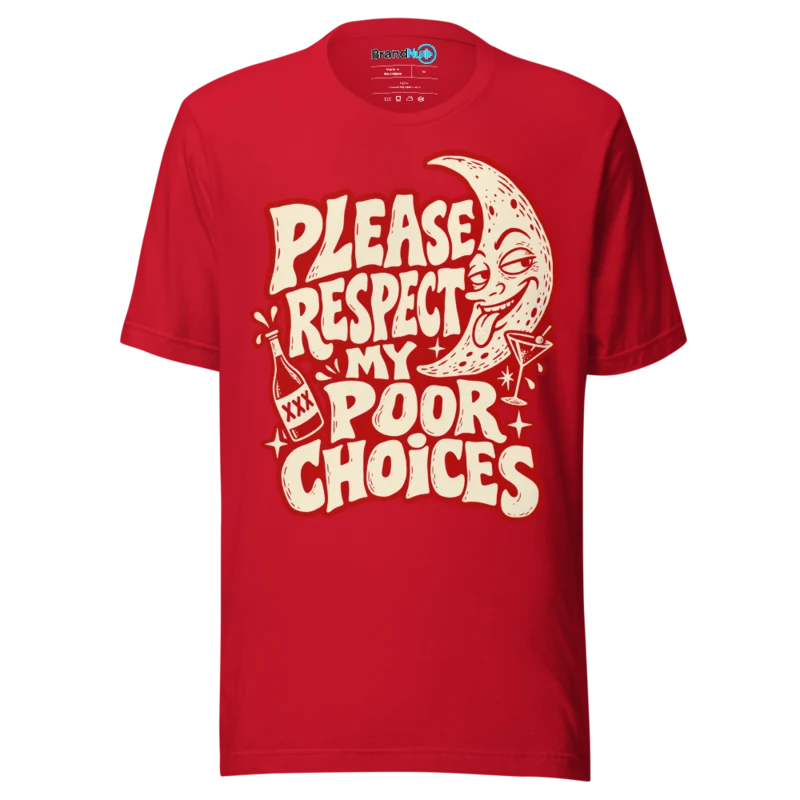 BrandNu Please Respect My Poor Choices T-Shirt - Red
