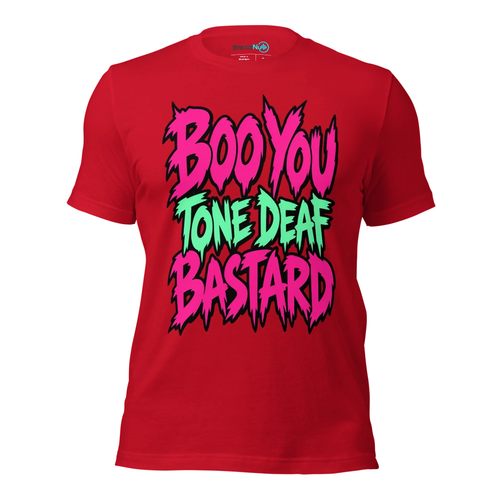 BOO YOU TONE DEAF BASTARD T Shirt Red Front