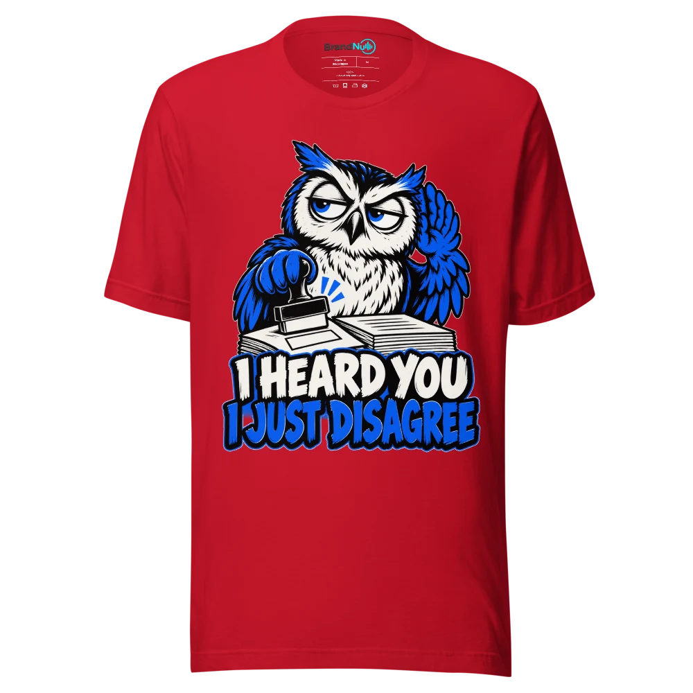 I HEARD YOU I JUST DISAGREE T Shirt Red Front