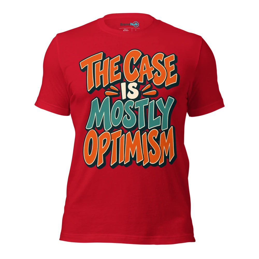 THE CASE IS MOSTLY OPTIMISM T Shirt Red Front