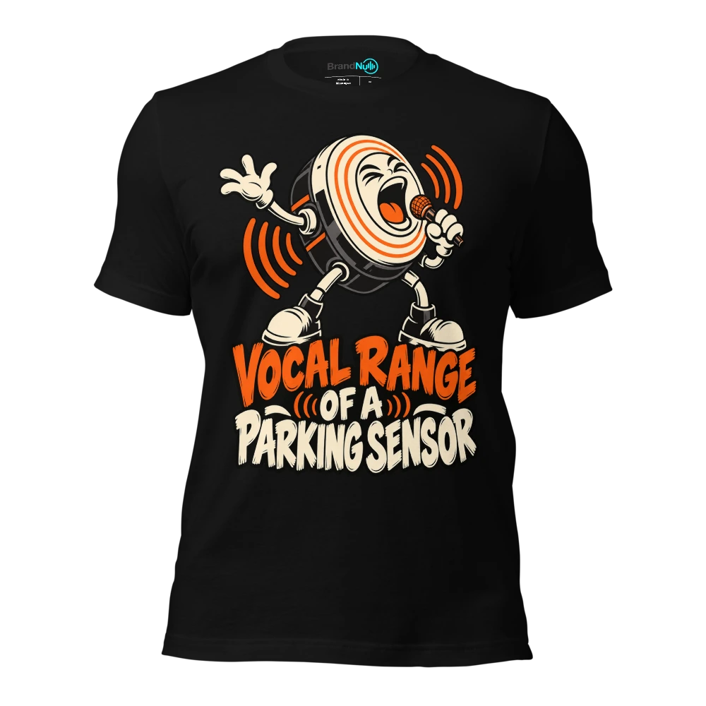 VOCAL RANGE OF A PARKING SENSOR T Shirt