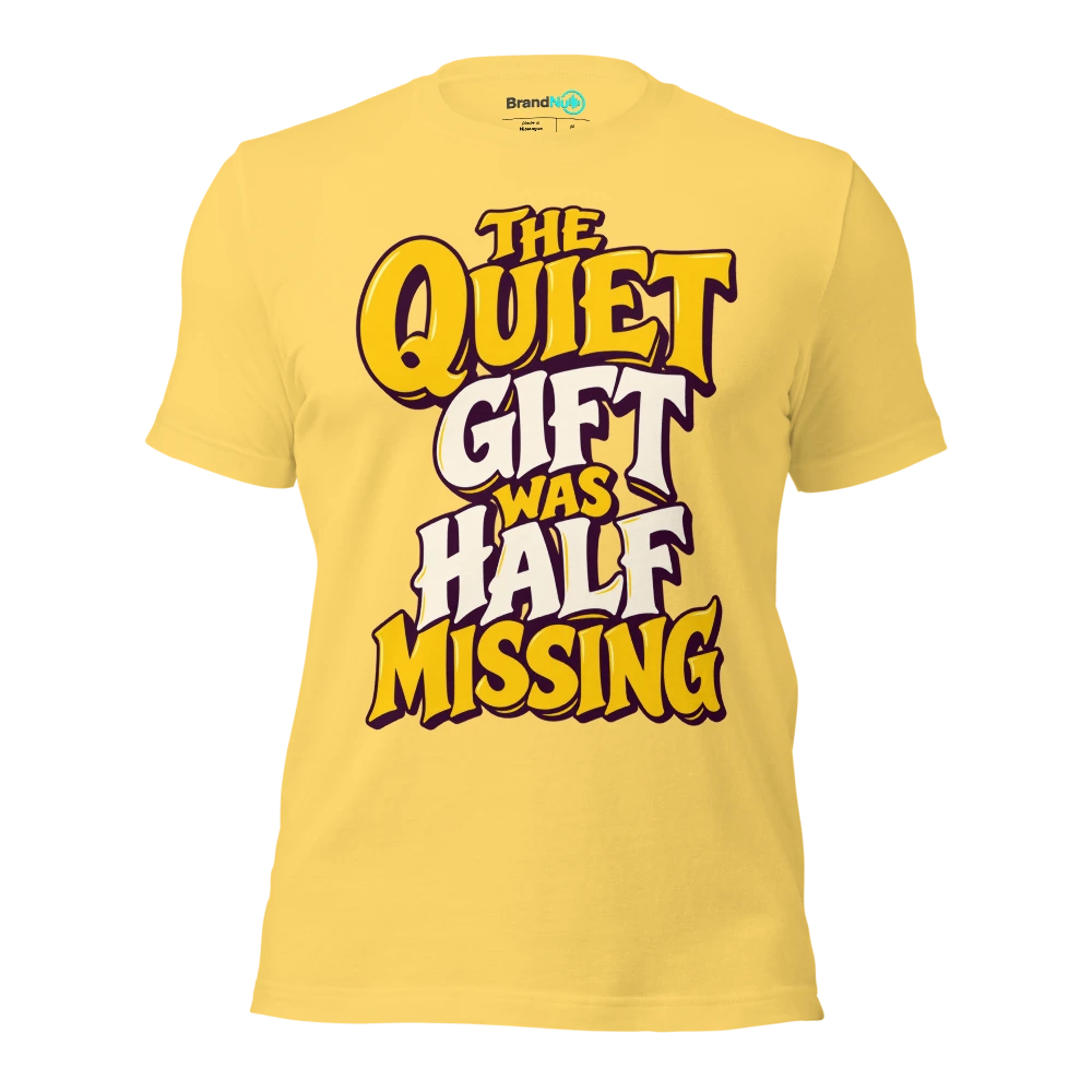 THE QUIET GIFT WAS HALF MISSING T Shirt Yellow Front