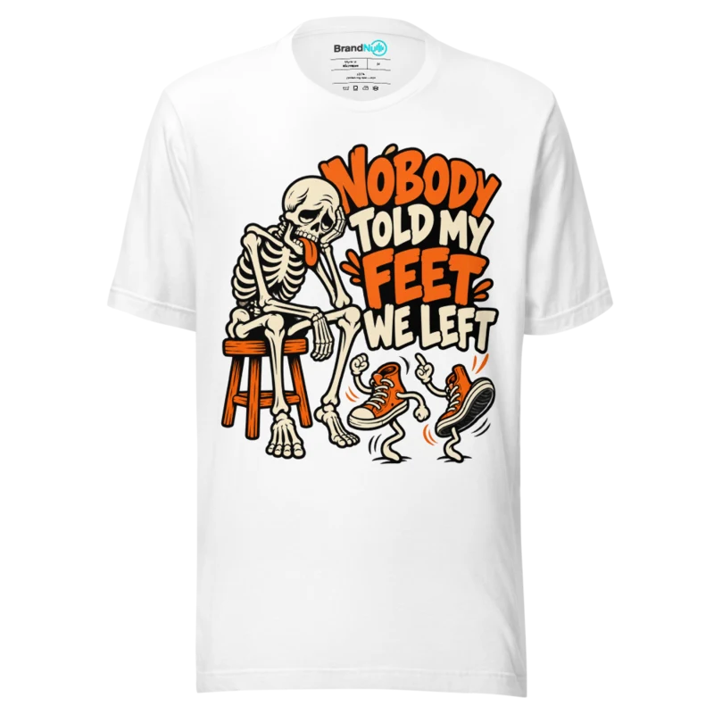 NOBODY TOLD MY FEET WE LEFT T Shirt - White