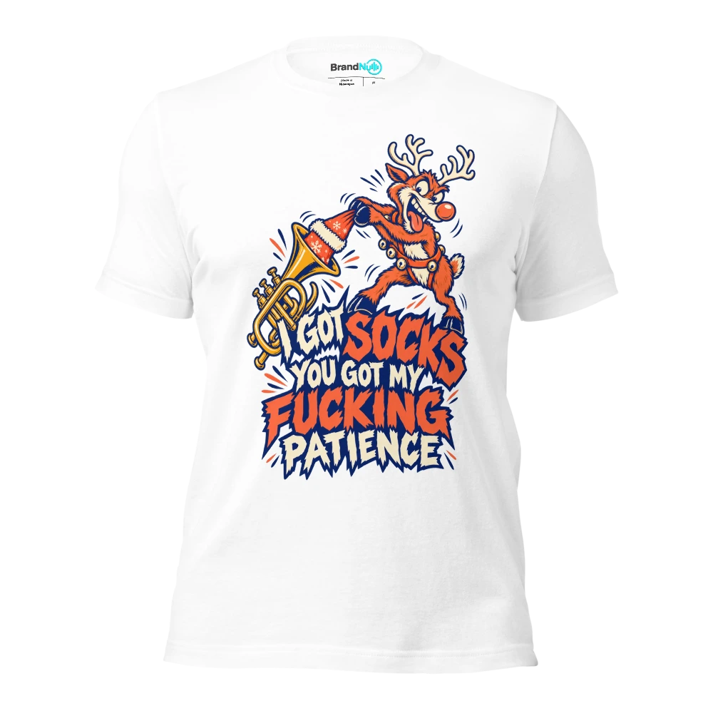 I GOT SOCKS YOU GOT MY FUCKING PATIENCE T Shirt White Front