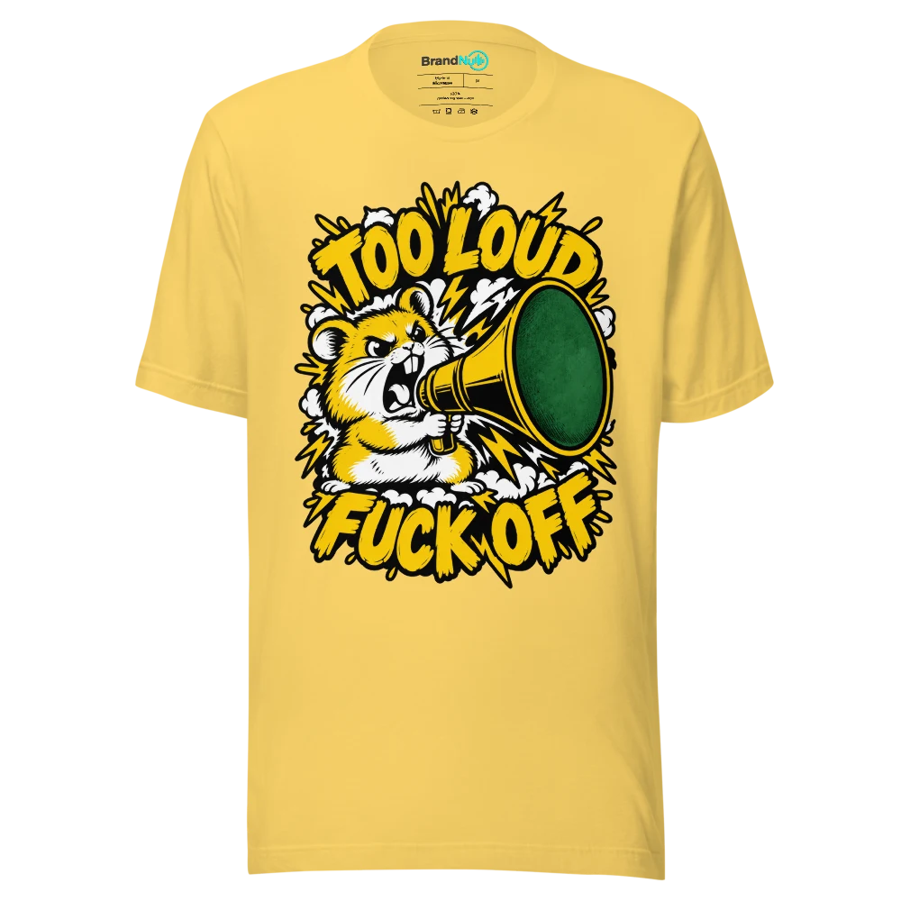 TOO LOUD FUCK OFF T Shirt Yellow Front