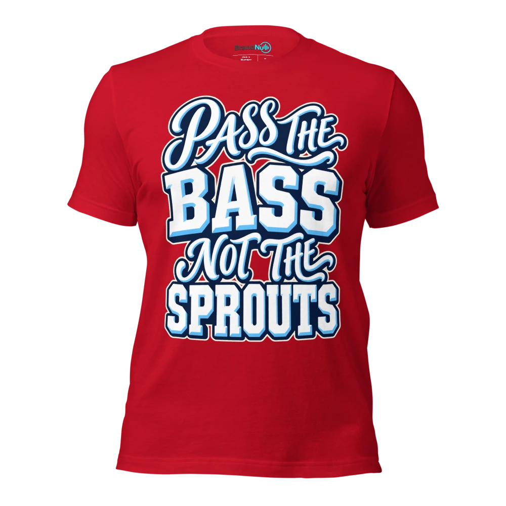 PASS THE BASS NOT THE SPROUTS T Shirt Red Front