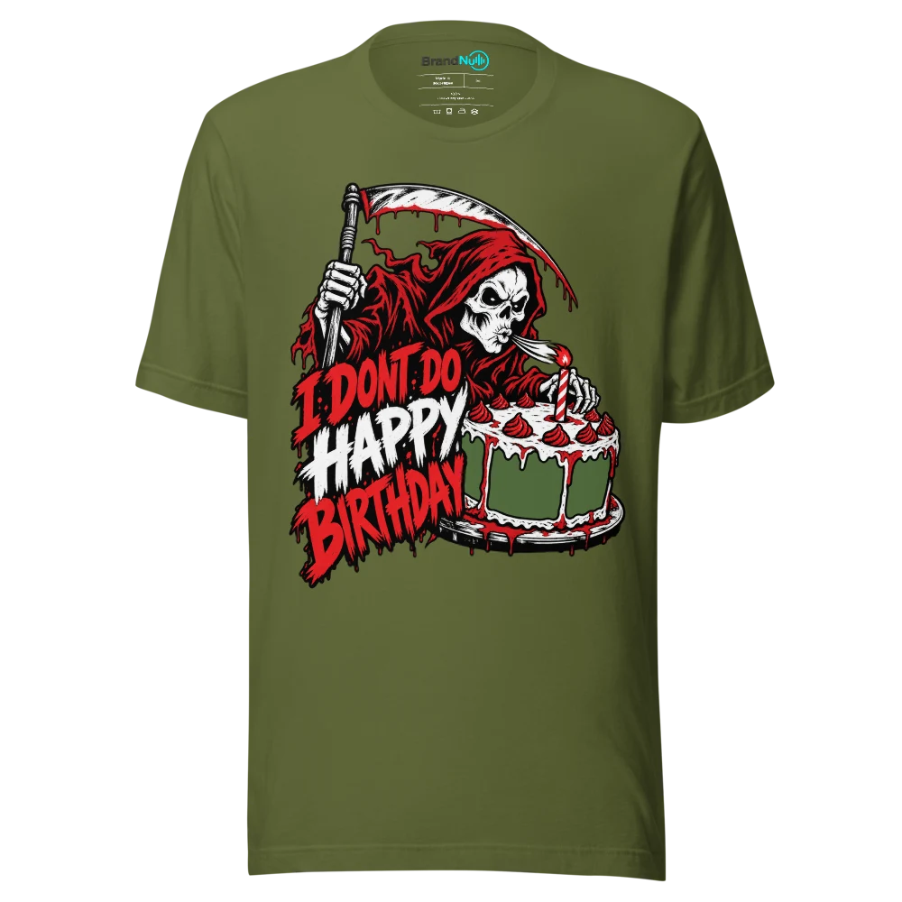 I DONT DO HAPPY BIRTHDAY T Shirt Olive Front