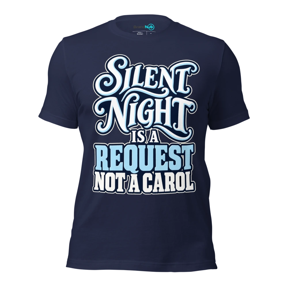 SILENT NIGHT IS A REQUEST NOT A CAROL T Shirt Navy Front