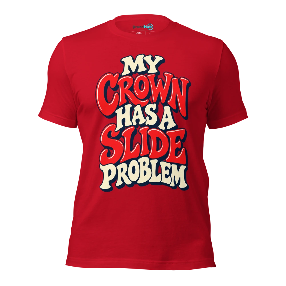 MY CROWN HAS A SLIDE PROBLEM T Shirt Red Front
