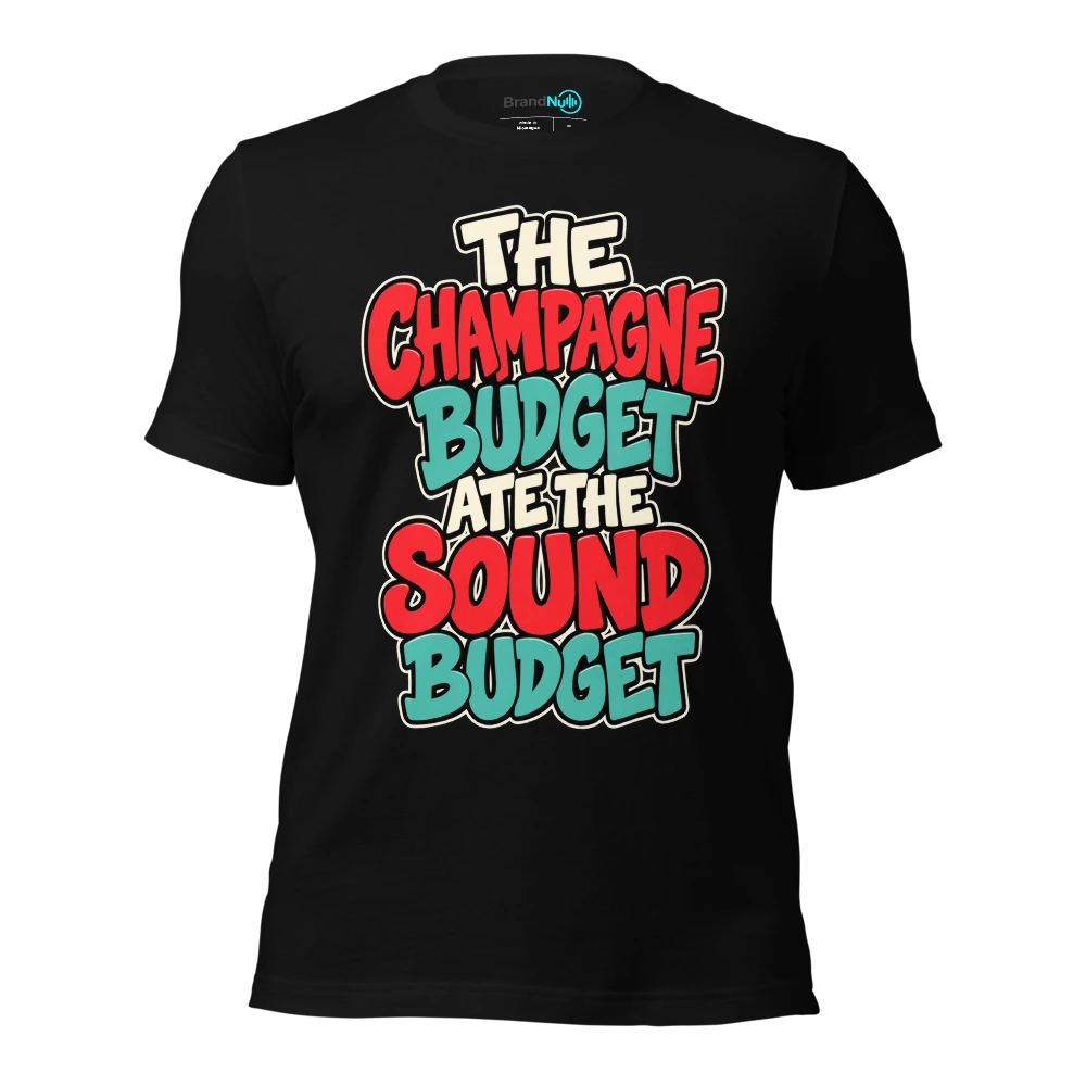 THE CHAMPAGNE BUDGET ATE THE SOUND BUDGET T-SHIRT