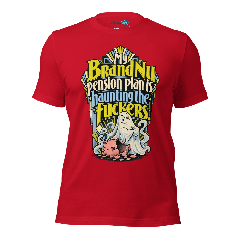 My BrandNu pension plan is haunting the fuckers T Shirt Red Front