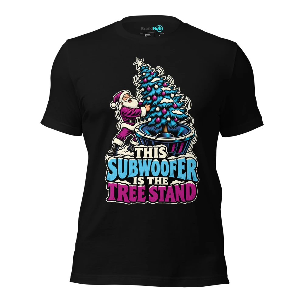 THIS SUBWOOFER IS THE TREE STAND T-SHIRT