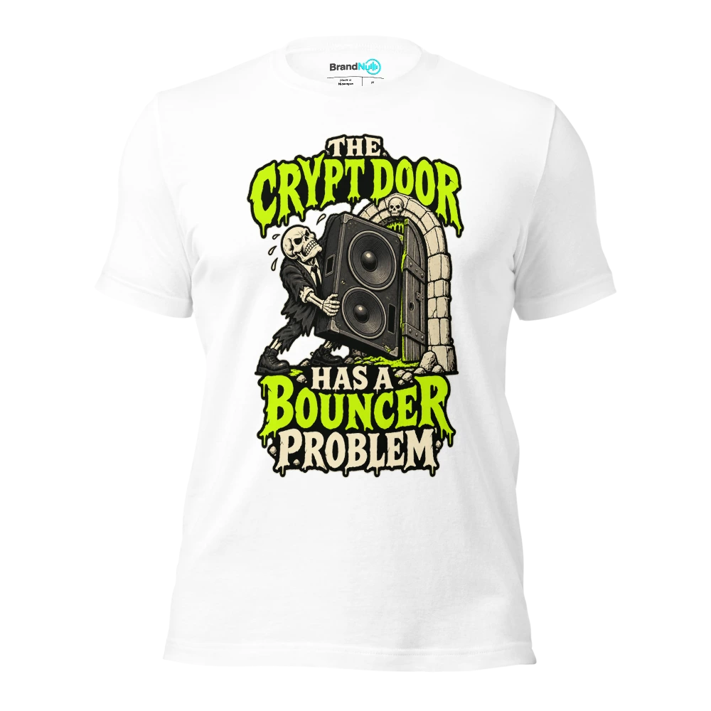 THE CRYPT DOOR HAS A BOUNCER PROBLEM T Shirt White Front