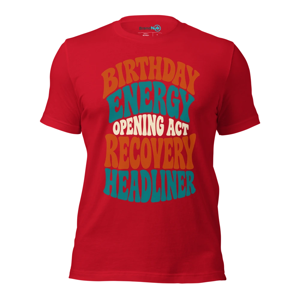 BIRTHDAY ENERGY OPENING ACT RECOVERY HEADLINER T Shirt Red Front