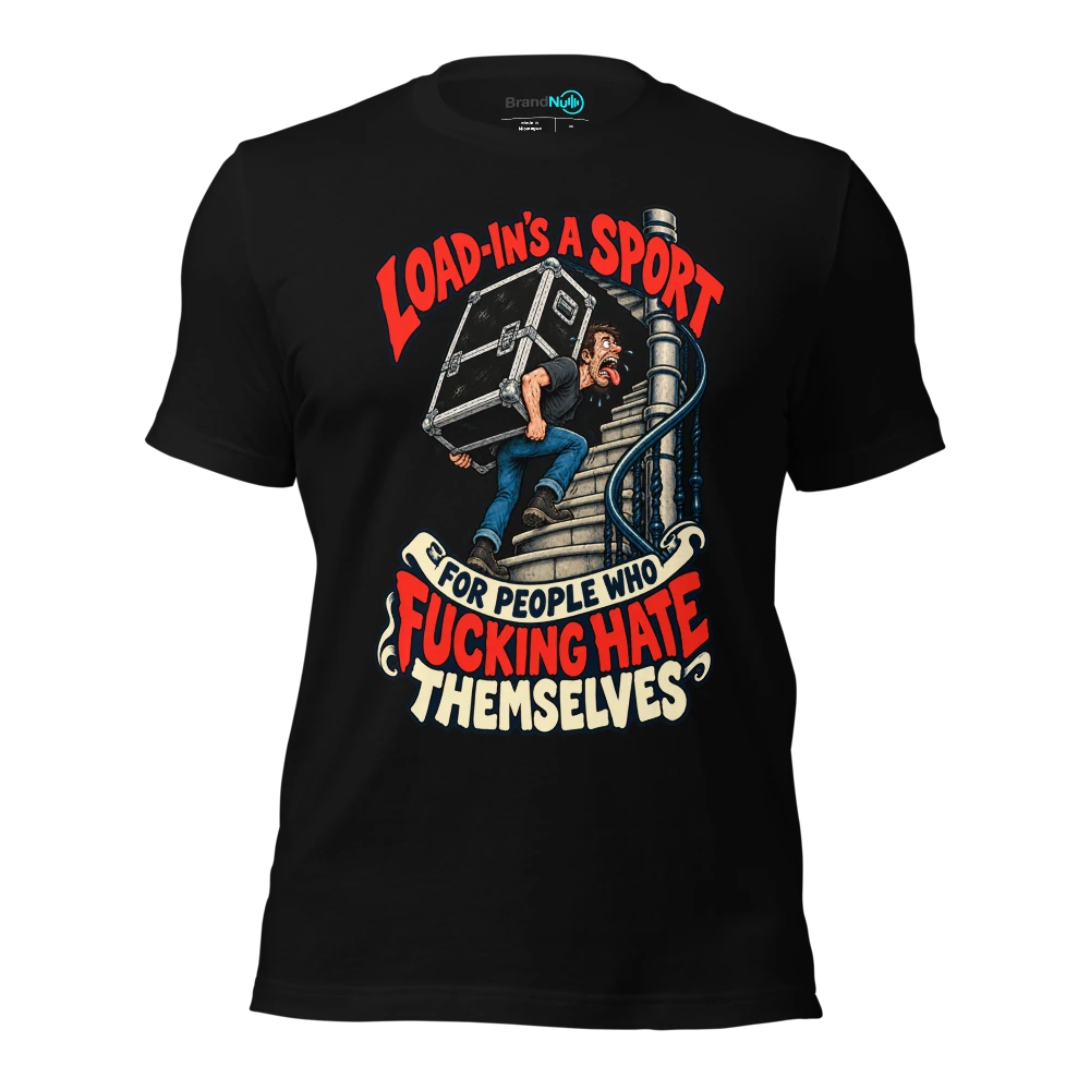 LOAD IN'S A SPORT FOR PEOPLE WHO FUCKING HATE THEMSELVES T-SHIRT