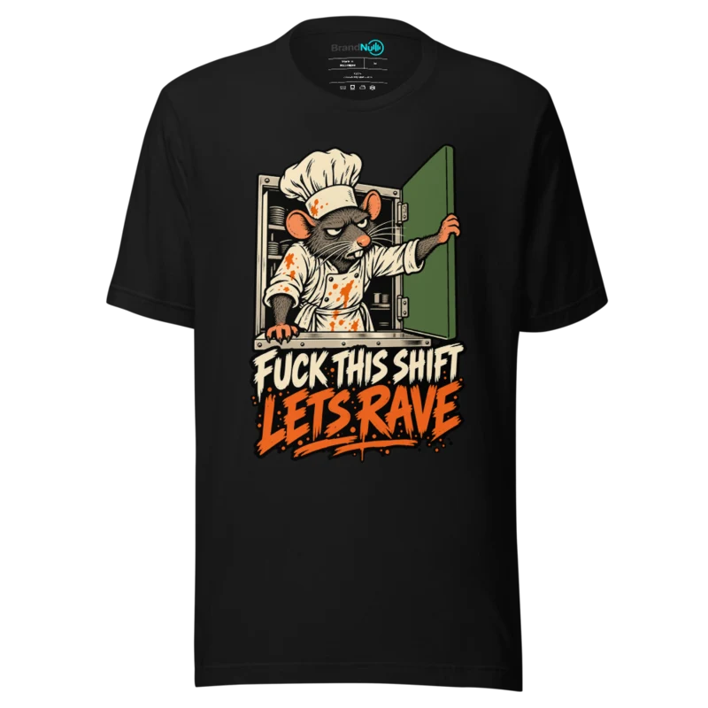 FUCK THIS SHIFT LETS RAVE T Shirt - Black