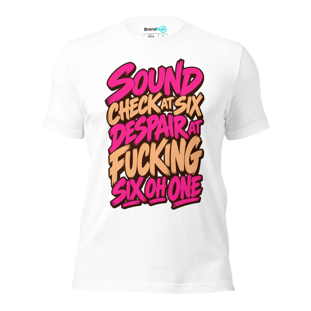 SOUND CHECK AT SIX DESPAIR AT FUCKING SIX OH ONE T Shirt White Front