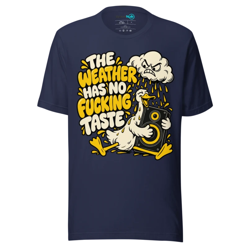 THE WEATHER HAS NO FUCKING TASTE T Shirt - Navy