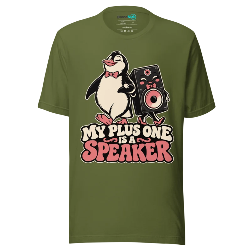MY PLUS ONE IS A SPEAKER T Shirt - Olive