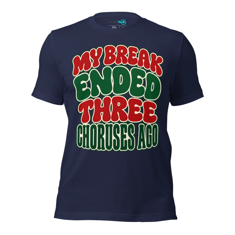 MY BREAK ENDED THREE CHORUSES AGO T Shirt Navy Front