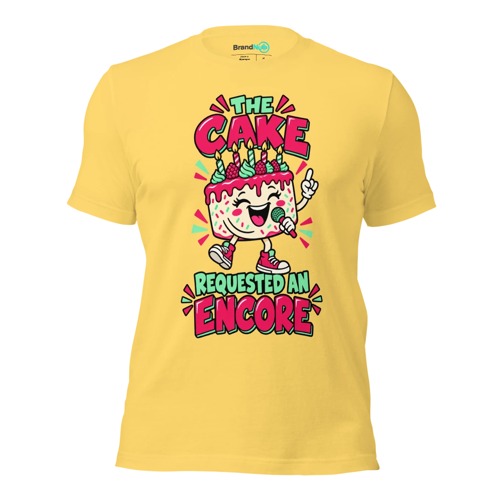 THE CAKE REQUESTED AN ENCORE T Shirt Yellow Front