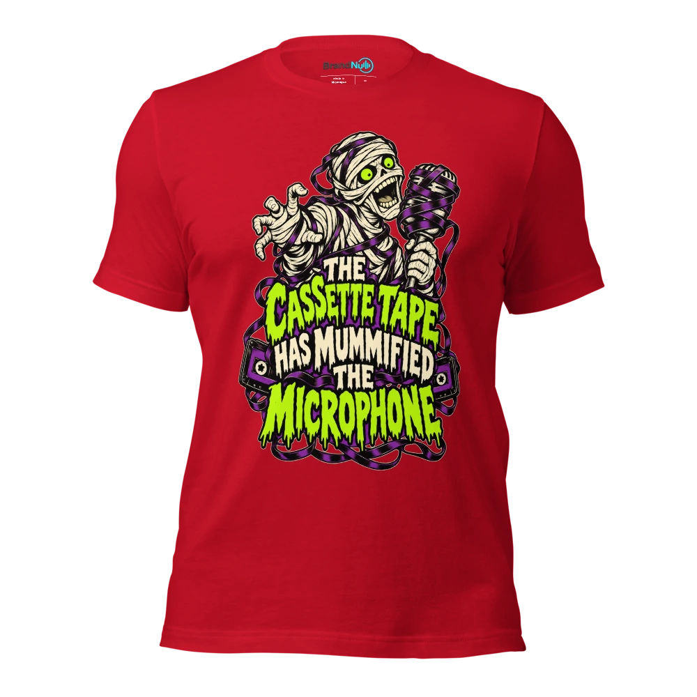 THE CASSETTE TAPE HAS MUMMIFIED THE MICROPHONE T Shirt Red Front