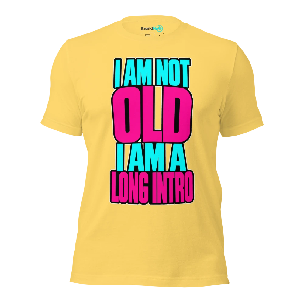 I AM NOT OLD I AM A LONG INTRO T Shirt Yellow Front