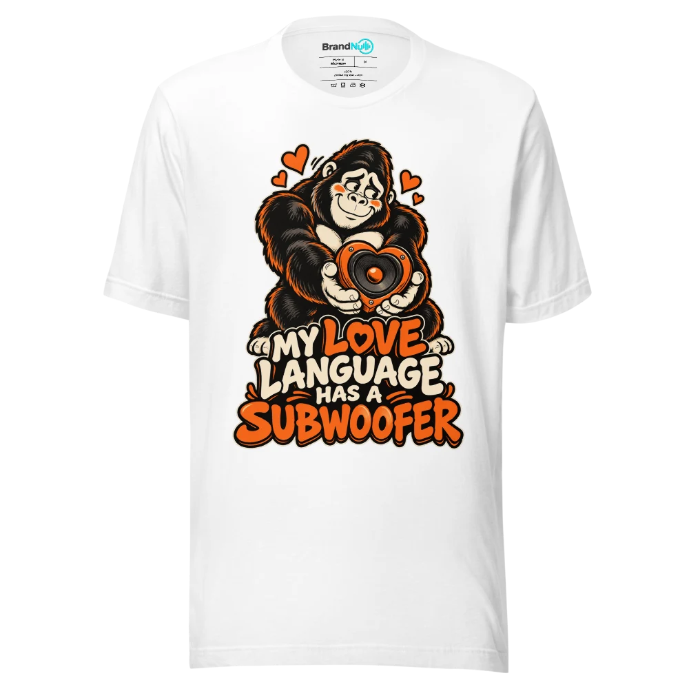 MY LOVE LANGUAGE HAS A SUBWOOFER T Shirt