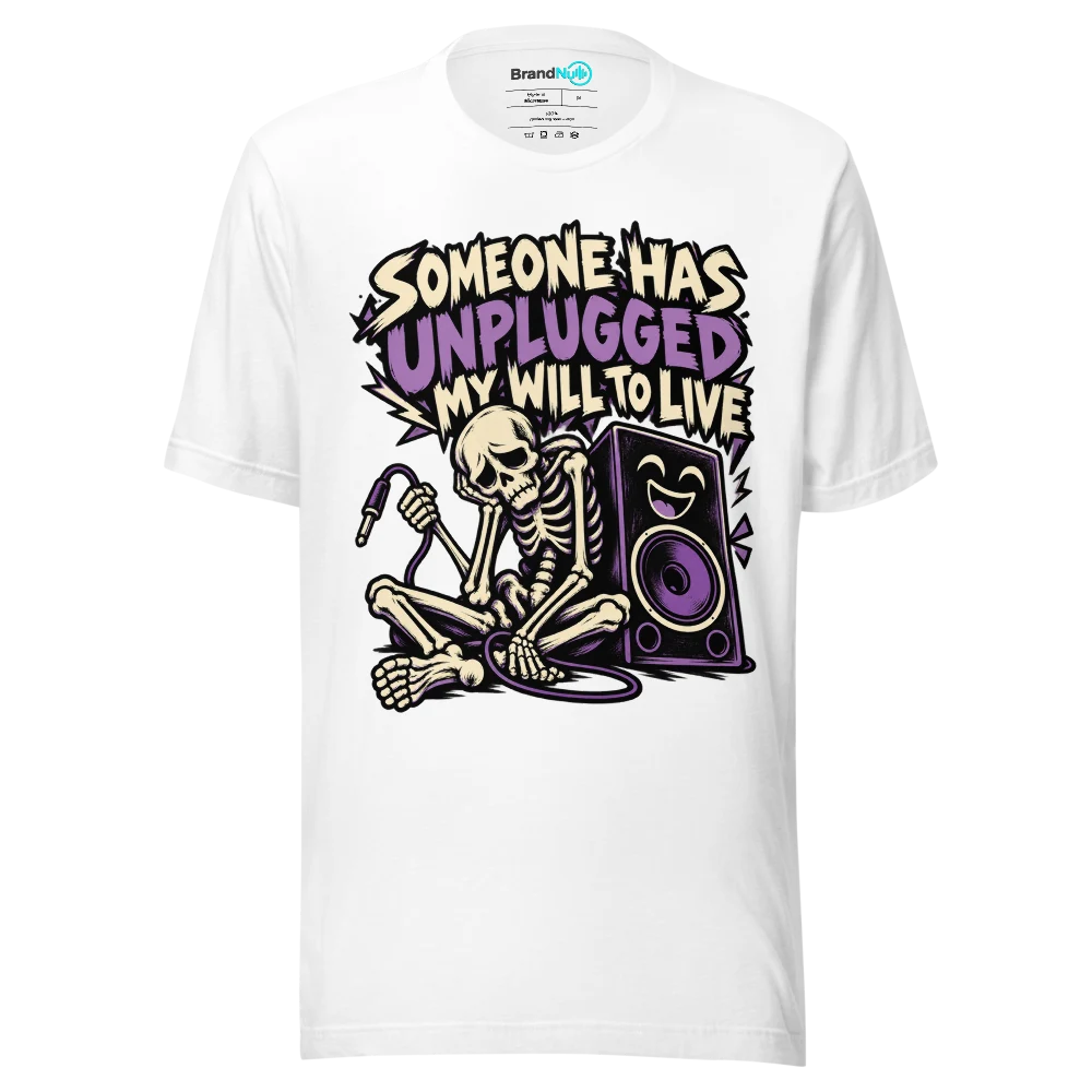 SOMEONE HAS UNPLUGGED MY WILL TO LIVE T Shirt White Front