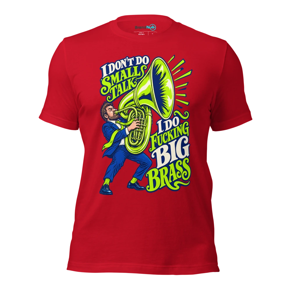 I DON'T DO SMALL TALK I DO FUCKING BIG BRASS T Shirt Red Front