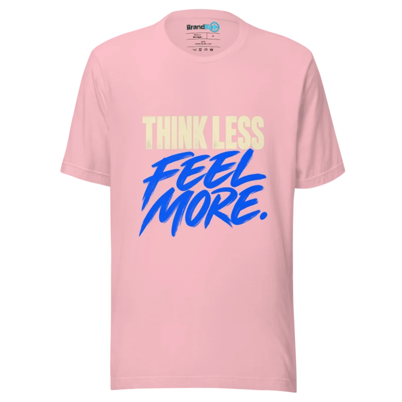 Think Less Feel More T Shirt - Pink