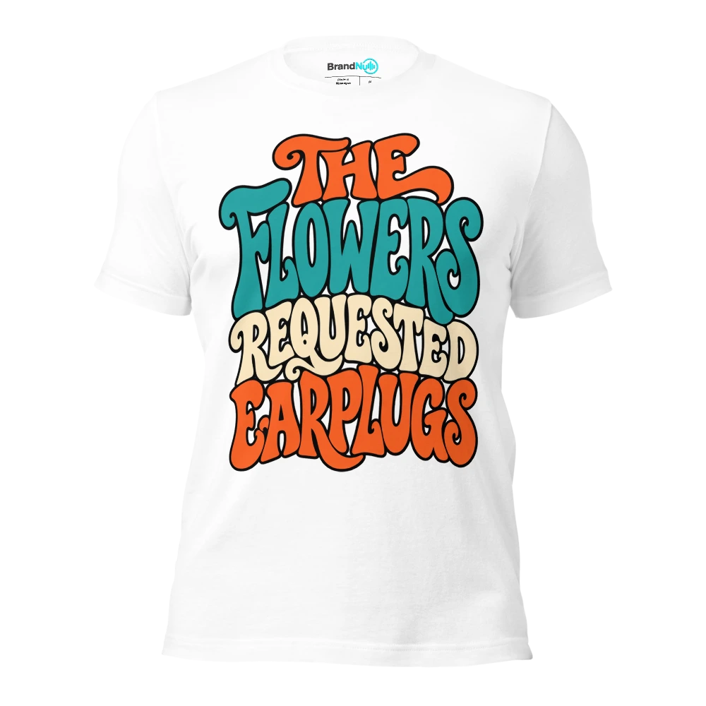 THE FLOWERS REQUESTED EARPLUGS T Shirt White Front