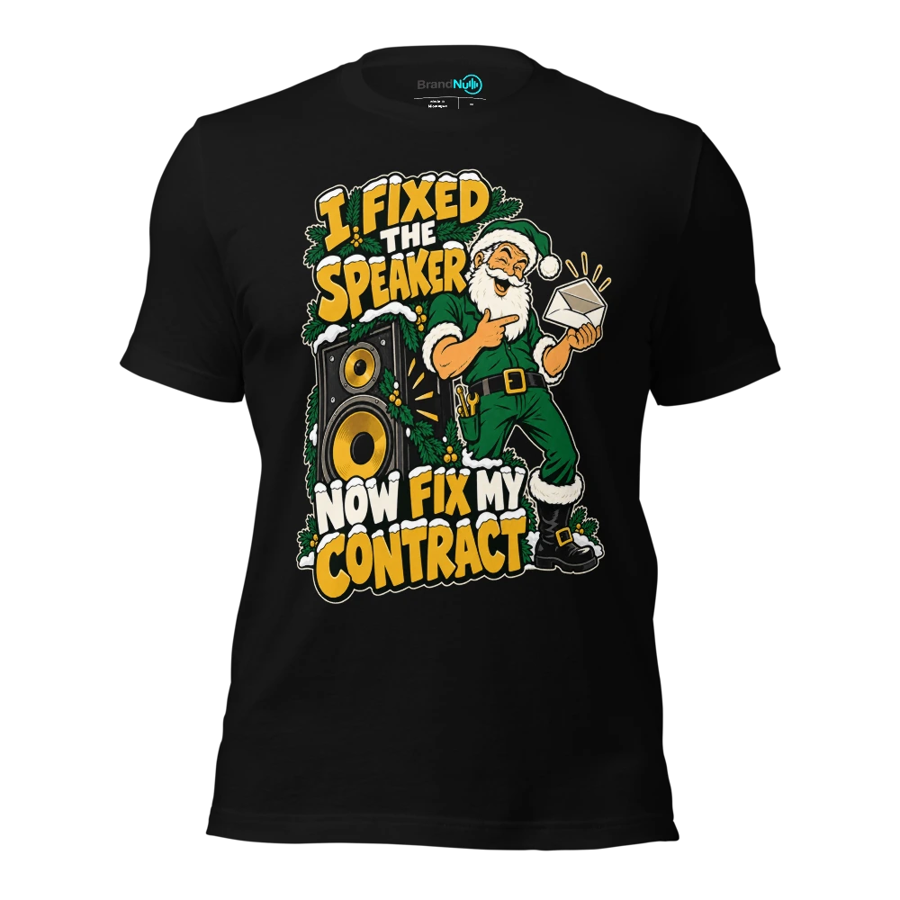 I FIXED THE SPEAKER NOW FIX MY CONTRACT T-SHIRT