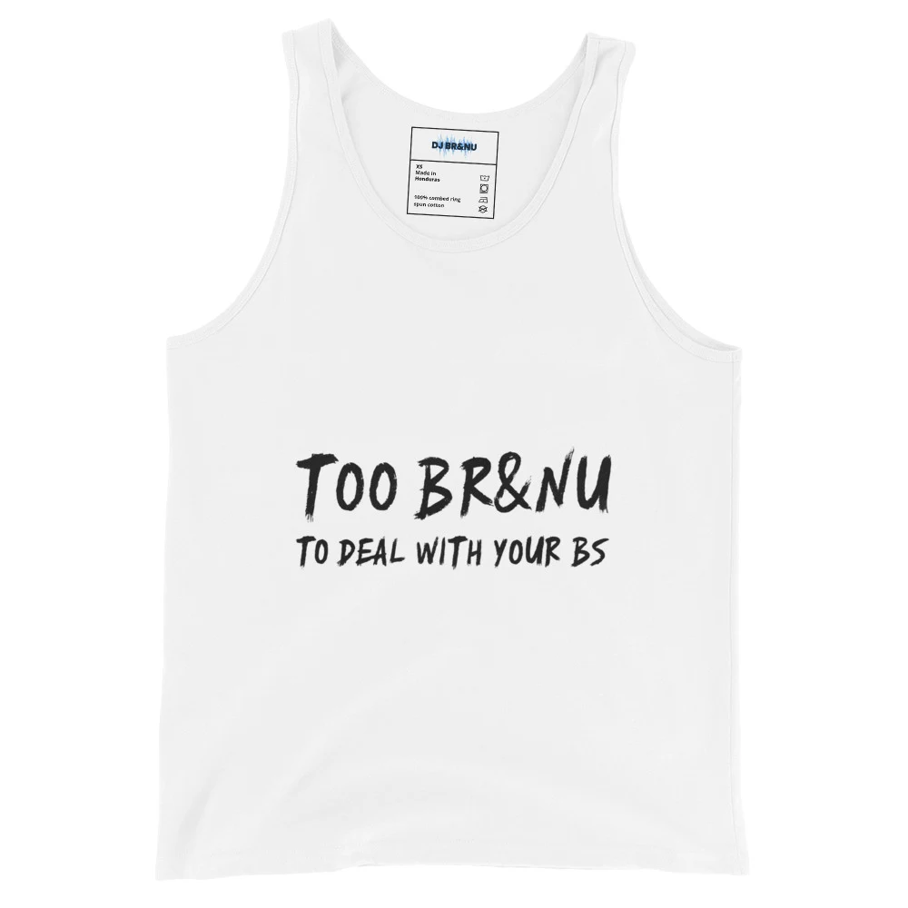 Too BrandNu to Deal with Your BS Tank Top