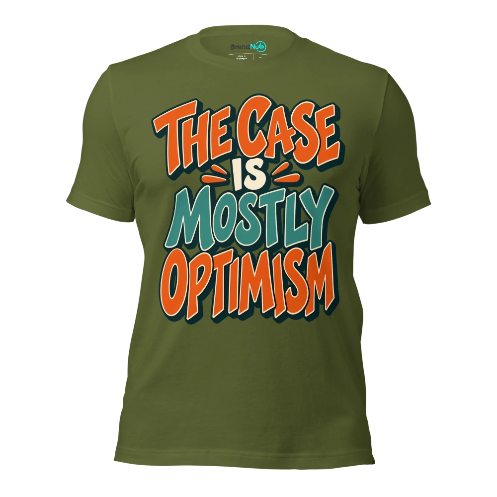 THE CASE IS MOSTLY OPTIMISM T Shirt Olive Front