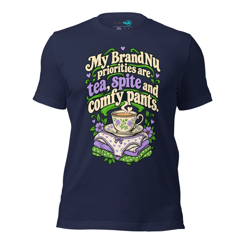 My BrandNu priorities are tea, spite and comfy pants T Shirt Navy Front
